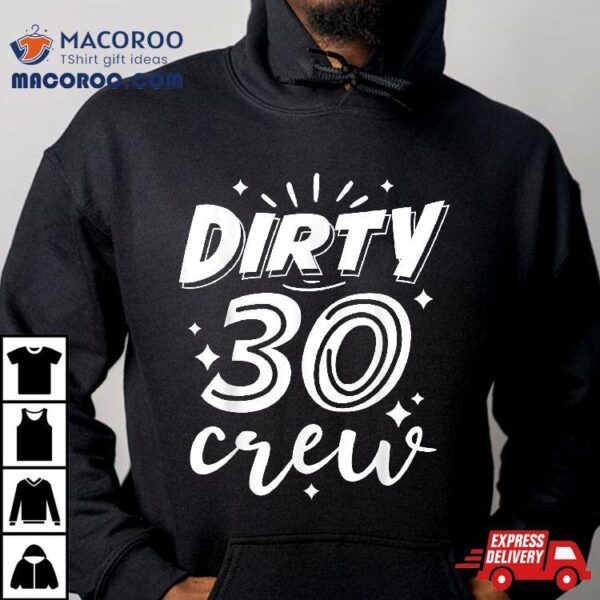 Dirty 30 Crew – 30th Birthday Party Shirt