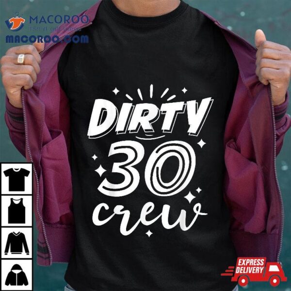 Dirty 30 Crew – 30th Birthday Party Shirt