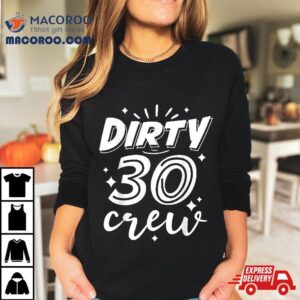 Dirty Crew Th Birthday Party Tshirt