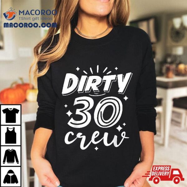 Dirty 30 Crew – 30th Birthday Party Shirt