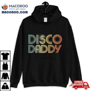 Disco Daddy Retro S S Party Costume Dad Fathers Day Tshirt