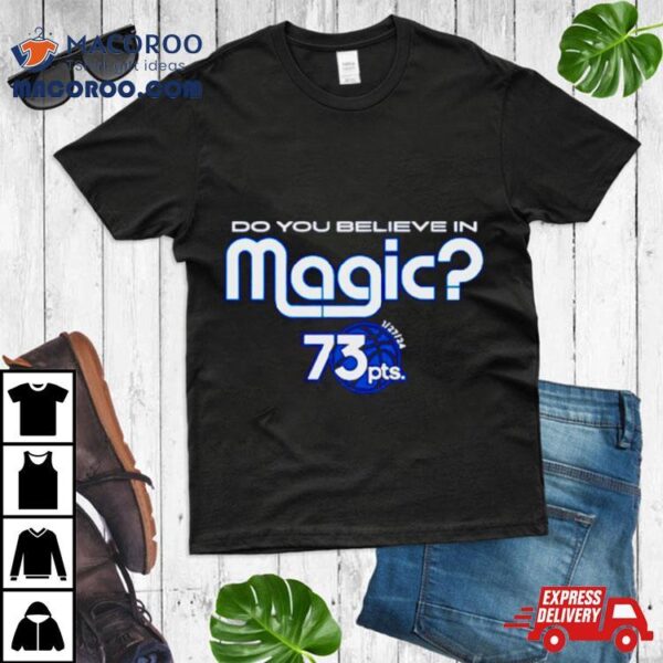 Do You Believe In Magic 73 Point Dallas Basketball Shirt