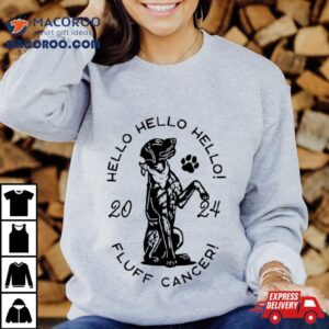 Dog Hello Fluff Cancer Tshirt