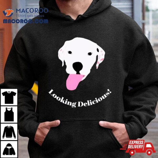 Dog Looking Delicious Shirt