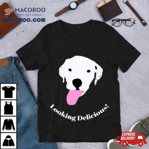 Dog Looking Delicious Tshirt