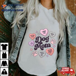 Dog Mom Valentines Day Candy Hearts Galentines Veterinarian Shirt