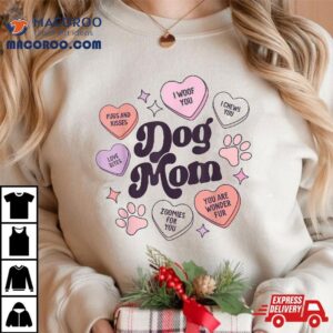 Dog Mom Valentines Day Candy Hearts Galentines Veterinarian Shirt