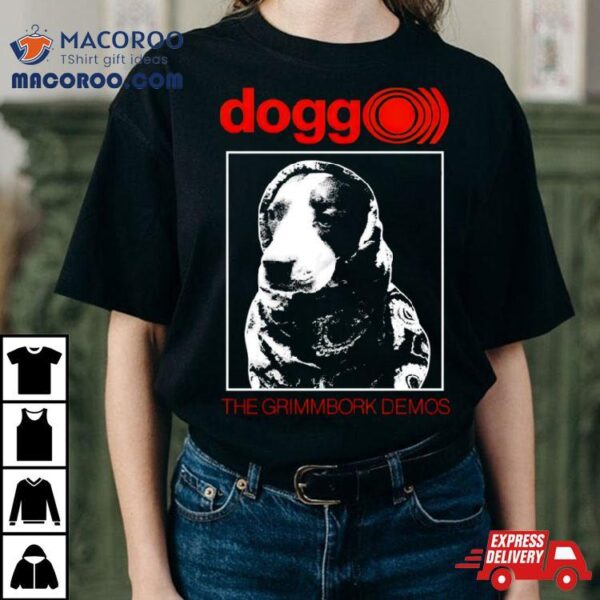 Dogg The Grimmbork Demos Shirt