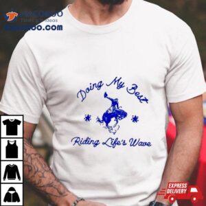 Doing My Best Riding Life S Wave Tshirt