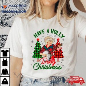 Dolly Parton Have A Holly Dolly Christmas Shirt