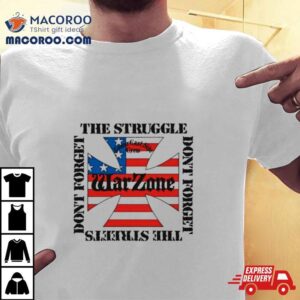 Don’t Forget The Struggle Don’t Forget The Streets T Shirt