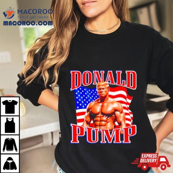 Donald Trump Donald Pump Usa Flag Shirt