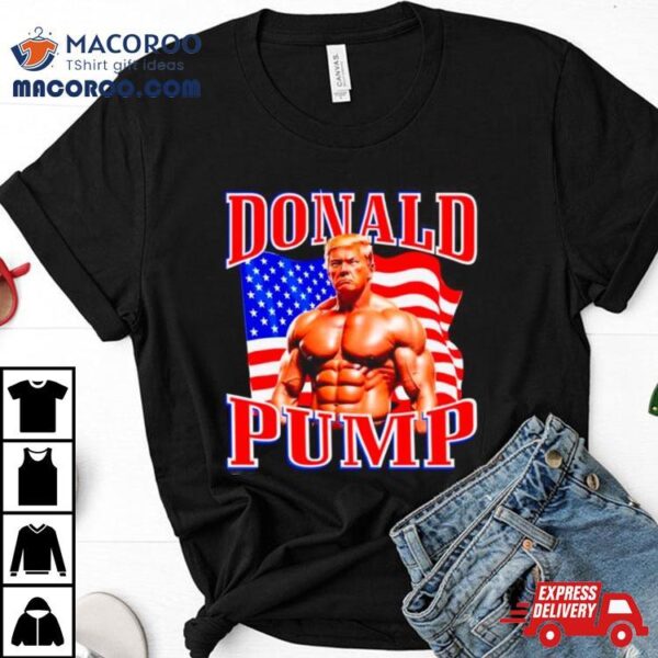 Donald Trump Donald Pump Usa Flag Shirt