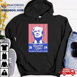 Donald Trump Revenge Tour Rsquo The Road To The White House Tshirt