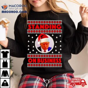 Donald Trump Santa Standing On Business Ugly Christmas Shirt