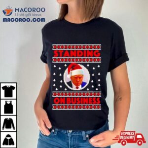 Donald Trump Santa Standing On Business Ugly Christmas Tshirt