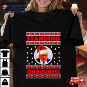 Donald Trump Santa Standing On Business Ugly Christmas Tshirt