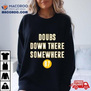 Doubs Down There Somehwere Shirt
