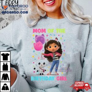 Dreamworks Gabbys Dollhouse Mom Of The Birthday Girl Shirt