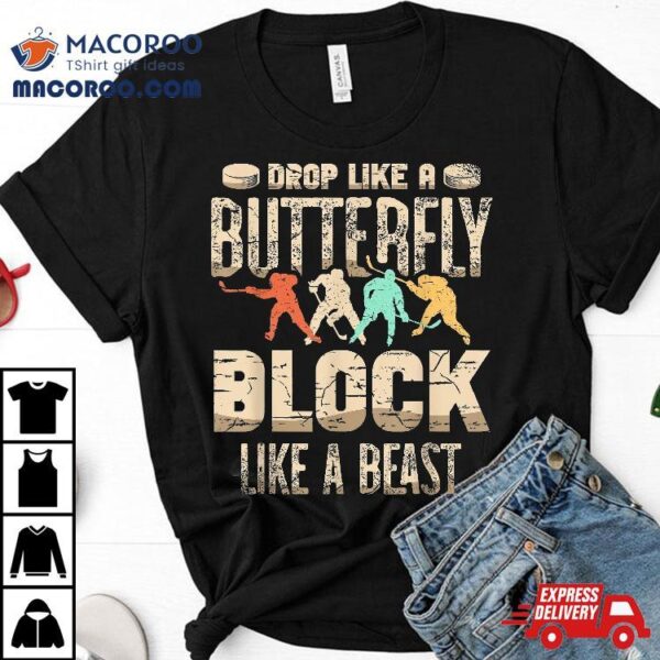 Drop Like A Butterfly Block Beast For Hockey Player Shirt