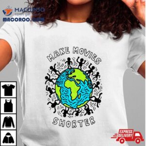 Earth Make Movies Shorter Tshirt