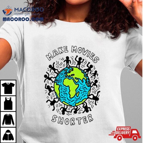 Earth Make Movies Shorter Shirt