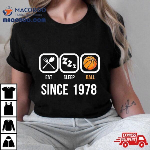 Eat Sleep Basketball Since 1978 Shirt 41st Birthday Gift