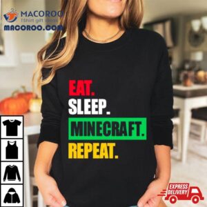 Eat Sleep Minecraft Repeat Shirt 2 Eat Sleep Minecraft Repea Tshirt