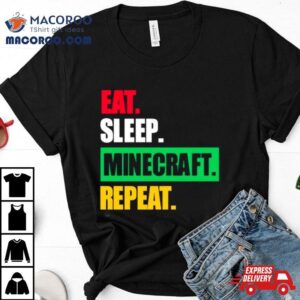 Eat Sleep Minecraft Repeat Shirt 4 Eat Sleep Minecraft Repea Tshirt