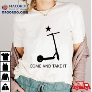 Electric Scooter Come And Take It Shirt