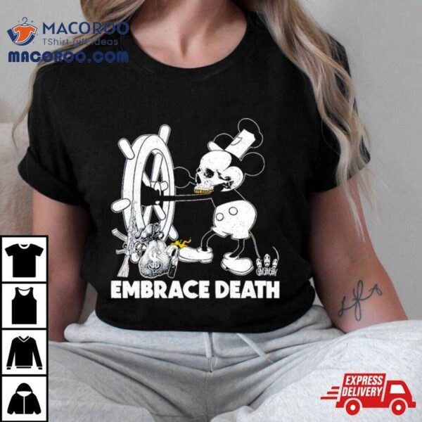 Embrace Death Mouse Mickey Mouse Shirt