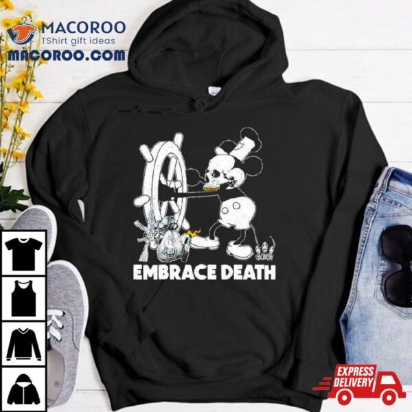 Embrace Death Mouse Mickey Mouse Shirt