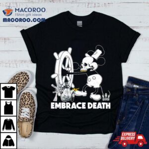 Embrace Death Mouse Mickey Mouse Tshirt