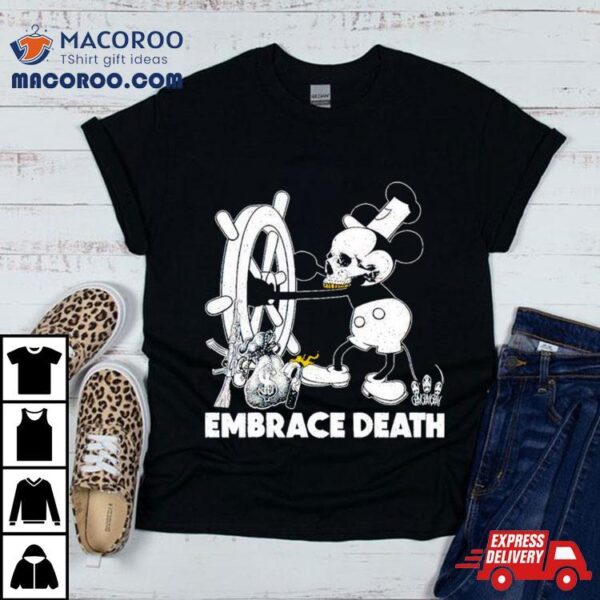 Embrace Death Mouse Mickey Mouse Shirt