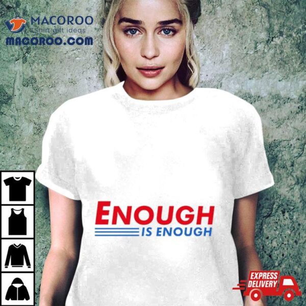 Enough Is Enough Logo Shirt