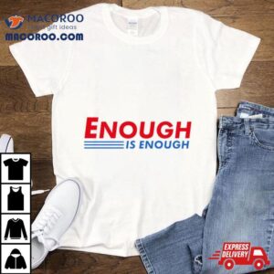 Enough Is Enough Logo Shirt