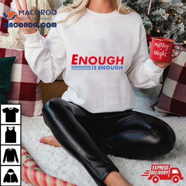 Enough Is Enough Logo Shirt