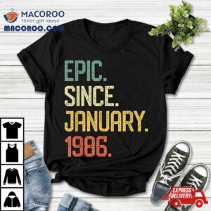 Epic Since January 1986 35th Birthday 35 Years Old Gift Shirt