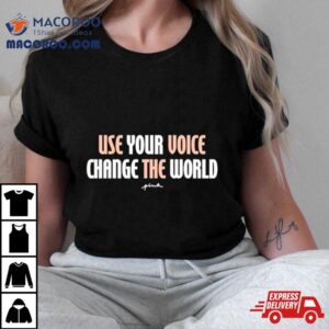 Esta Use Your Voice Change The World Tshirt