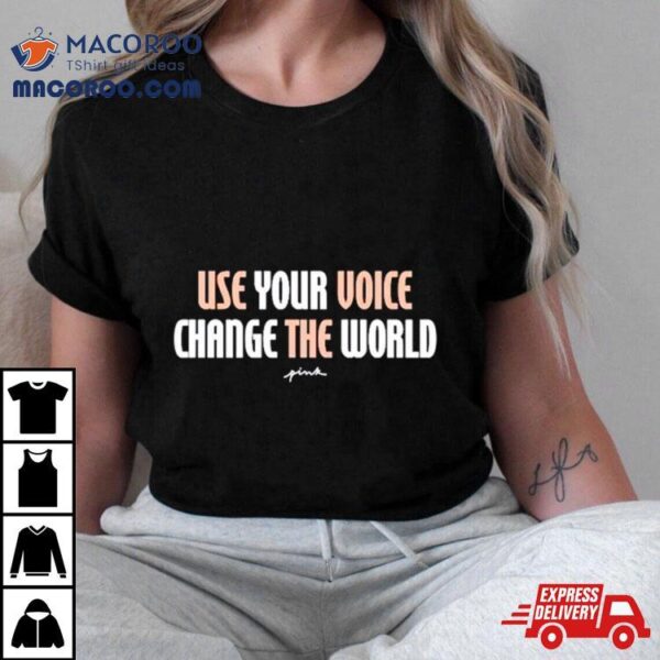 Esta Use Your Voice Change The World Shirt