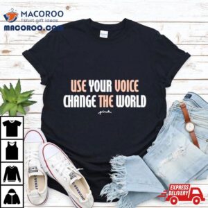 Esta Use Your Voice Change The World Tshirt