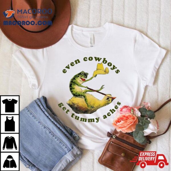 Even Cowboys Get Tummy Aches Funny Frog Cowboy Howdy Vintage Shirt