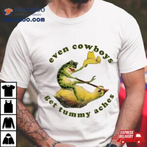 Even Cowboys Get Tummy Aches Funny Frog Cowboy Howdy Vintage Shirt