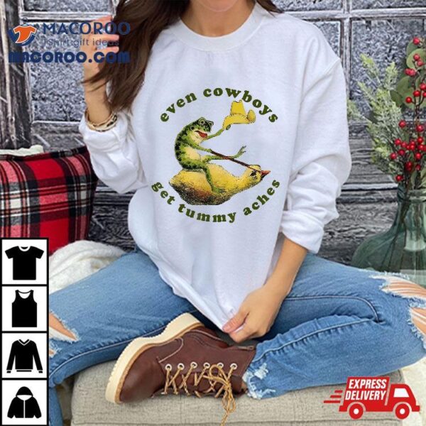 Even Cowboys Get Tummy Aches Funny Frog Cowboy Howdy Vintage Shirt