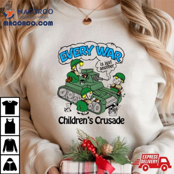 Every War Is Just Another Children’s Crusade Shirt