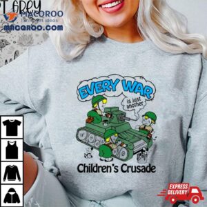 Every War Is Just Another Children’s Crusade Shirt