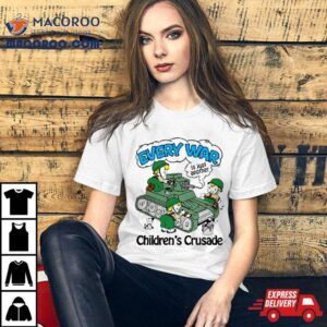 Every War Is Just Another Children S Crusade Tshirt