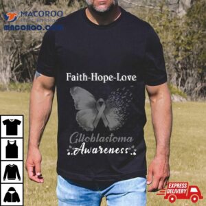 Faith Hope Love Butterfly Glioblastoma Awareness Tshirt