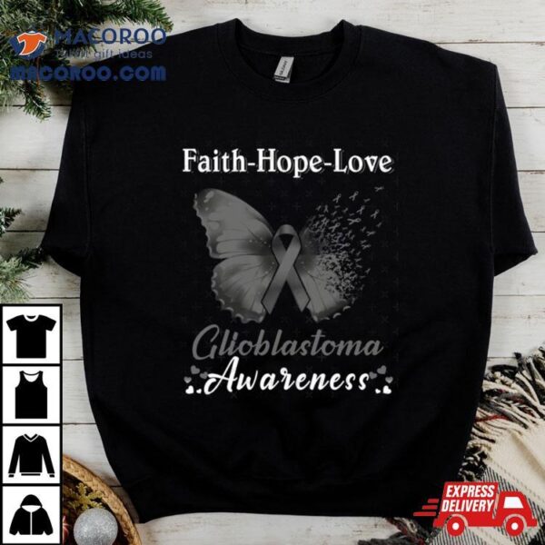 Faith Hope Love Butterfly Glioblastoma Awareness Shirt
