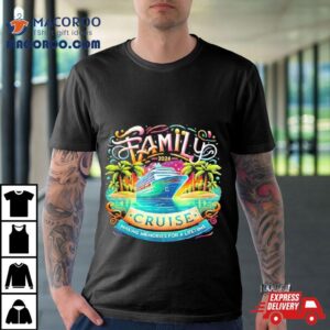 Family Cruise Making Memories For A Lifetime Tshirt